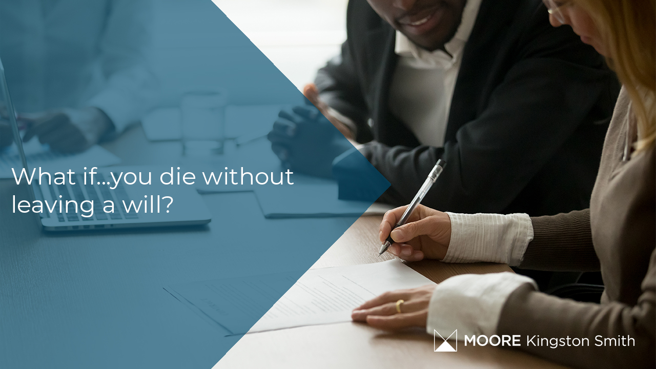 What if you die without leaving a will?