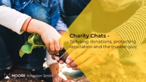Charity Chats: Refusing donations, protecting your reputation and the trustee quiz